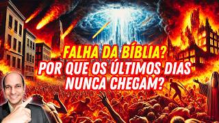 FALHA GRAVE? Por que os ÚLTIMOS DIAS que a bíblia fala nunca chegam?