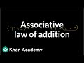 Associative law of addition | Arithmetic properties | Pre-Algebra | Khan Academy