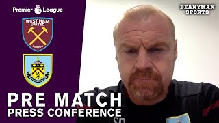 Sean Dyche FULL Pre-Match Press Conference - West Ham v Burnley - Premier League
