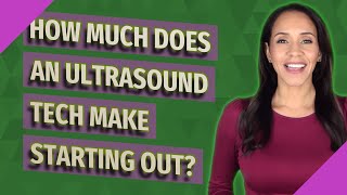 How much does an ultrasound tech make starting out?