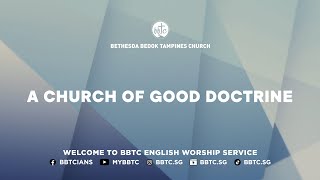 A Church of Good Doctrine - DSP Edric Sng, BBTC English Worship Service (Feb 22 \u0026 23, 2025)