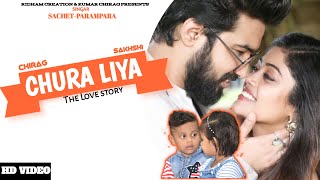 Chura Liya Song/Sachet parampara tandon/Heart Breaking Love story / Himansha Kohli/ Aniushka Sain