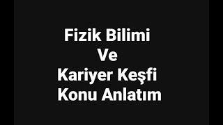 2.) 9. SINIF FİZİK BİLİMİ VE KARİYER KEŞFİ KONU ANLATIM+PDF