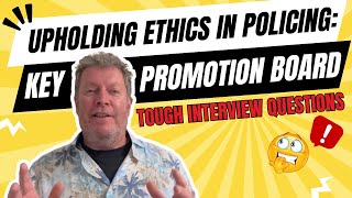 Police Promotion Board Question | How Will You Uphold the Highest Ethical Standards in Your Team?