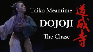 Taiko Meantime | Dojoji |  'The Chase'