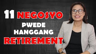 11 Negosyo pwede hanggang RETIREMENT