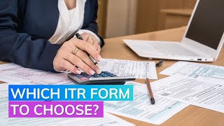 Income Tax Return: Which ITR Form to choose?