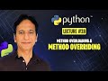 Python - Lecture 28 - Method overloading and Method overriding