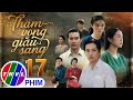 THAM VỌNG GIÀU SANG Tập 17 | Phim Bộ Việt Nam Hay Mới Nhất 2024 | Phim Truyền Hình Việt Nam | THVL