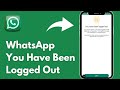 How To Fix You Have Been Logged Out In WhatsApp || You Have Been Logged Out (2024)