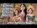 Tiga istri Prabu Brawijaya v yang menurunkan Raja Raja jawa. Kisah Nusantara