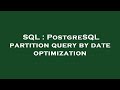 SQL : PostgreSQL partition query by date optimization