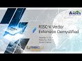 Tutorial: RISC-V Vector Extension Demystified - 2020 RISC-V Summit