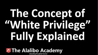 The Concept of “White Privilege” Fully Explained | Sociology | The Alalibo Academy