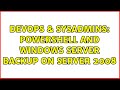 DevOps & SysAdmins: PowerShell and Windows Server Backup on Server 2008 (3 Solutions!!)