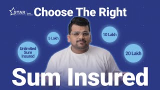 How to Choose the Right Sum Insured | Sum Insured in Health Insurance | Star Health Insurance