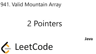 LeetCode 941 | Valid Mountain Array | 2 Pointers | Java