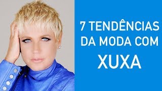 7 tendências da moda com Xuxa - Lilian Pacce