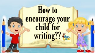 how to encourage your child for writing | ritisha fun world