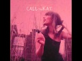 CALLmeKAT - When we should go