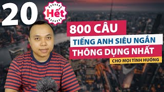 Bài cuối cùng [Phần 20] 800 Câu tiếng Anh SIÊU NGẮN thông dụng nhất cho mọi tình huống (Câu 761-800)