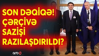 SON DƏQİQƏ! Brüssel görüşündə çərçivə sazişi razılaşdırıldı? - GÖRÜŞÜN MƏXFİ DETALLARI