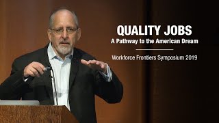 Quality Jobs: A Pathway to the American Dream - Workforce Frontiers Symposium 2019