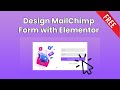 Design MailChimp Subscription Form Using Elementor (FREE)