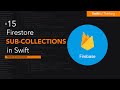 Working with Sub-Collections in Firebase Firestore for iOS Apps | Firebase Bootcamp #15