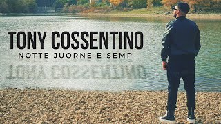 Tony Cossentino - Notte Juorne E Semp (Video Ufficiale 2020)