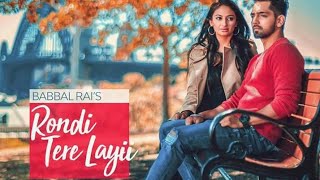 Rondi Tere Layi - Full Video - Babbal Rai - Pav Dharia - Preet Hundal - Spe.mp4 | rAkii CreAtioN