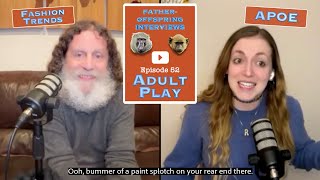 #52: Adult Play, APOE, Fashion Trends | Robert Sapolsky Father-Offspring Interviews