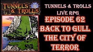 Tunnels & Trolls live rpg Isle of dread 62 back to Gull The city of terror
