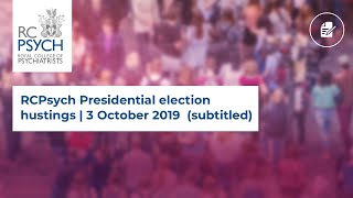RCPsych Presidential election hustings | 3 October 2019 (subtitled)