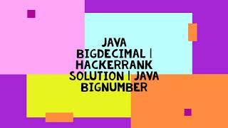 JAVA BIGDECIMAL | HACKERRANK SOLUTION | JAVA BIGNUMBER