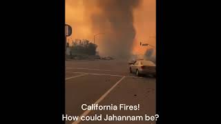 California Fires - So How Could Jahannam Be? Ya Allah save People!