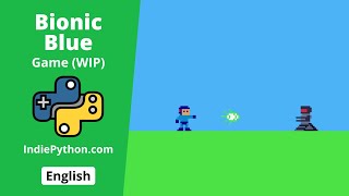 Bionic Blue: action platformer made with Python/pygame - IndiePython