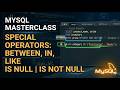 Chap 7 - MySQL Special Operators: BETWEEN, IN, LIKE, IS NULL, and IS NOT NULL