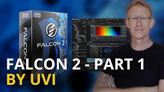 UVI Falcon 2 - Part 1 - Introduction - Multi, Parts, Layers, KeyGroups and Oscillators