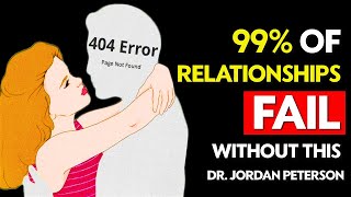 Jordan Peterson - DO NOT get INTO a RELATIONSHIP if you CAN'T DO THIS