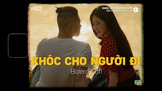 Khóc Cho Người Đi - (Lofi Ver.) | NB3 Hoài Bảo ~ Ở lại đây chỉ còn hai chúng ta...