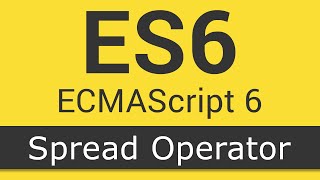 ECMAScript 6 / ES6 New Features - Tutorial 4 - Spread Operator