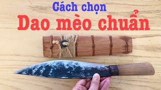 Cách chọn dao mèo tốt và chuẩn. Đặc điểm dao mèo có gì mà khiến nhiều người yêu thích?