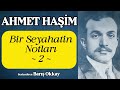 bİr seyahatİn notlari ~2~ ahmet haşim sesli kitap seslendiren barış okkay