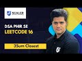 DSA Phir se with Sumeet | Leetcode 16 | 3Sum Closest