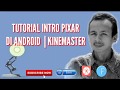 Animasi Intro Pixar di Android | Tutorial Kinemaster