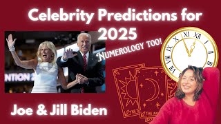 Celebrity Predictions for 2025 - Joe \u0026 Jill Biden Numerology and Tarot