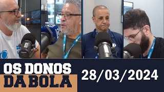 Os Donos da Bola Rádio com Silvio Benfica (28/03/2024)