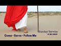 Sunday Service:Come - Serve - Follow Me -17/3/2024