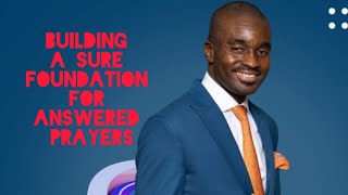 BUILDING A SURE FOUNDATION FOR ANSWERED PRAYERS | PASTOR DAVID OYEDEPO JUNIOR